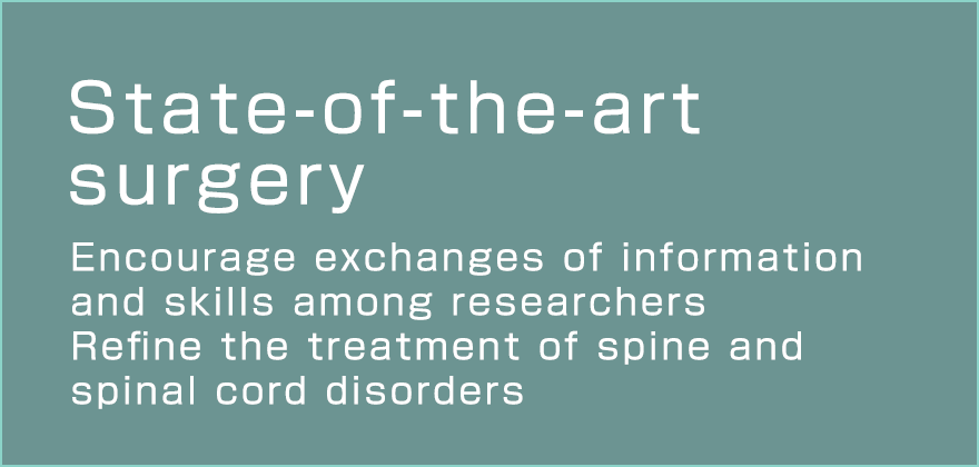State-of-the-art surgery  Encourage exchanges of information and skills among researchers Refine the treatment of spine and spinal cord disorders